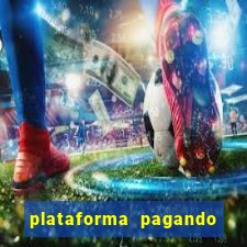 plataforma pagando bem hoje